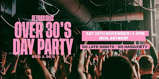 80s & 90s Over 30s Daytime Clubbing - ANTWERP
