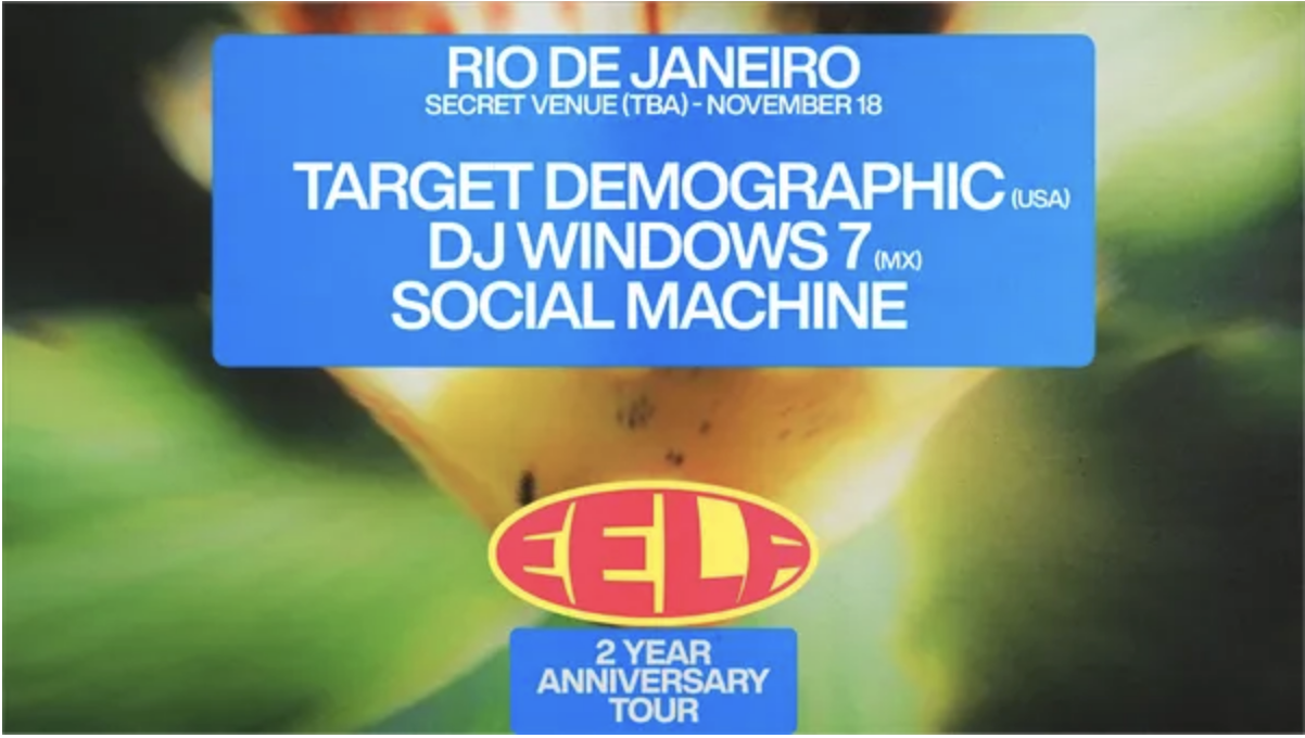 EELF Presents - Rio De Janeiro: Target Demographic (USA), DJ Windows 7 (MX) + more TBA