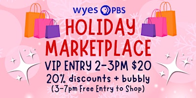 WYES HOLIDAY MARKETPLACE VIP ENTRY