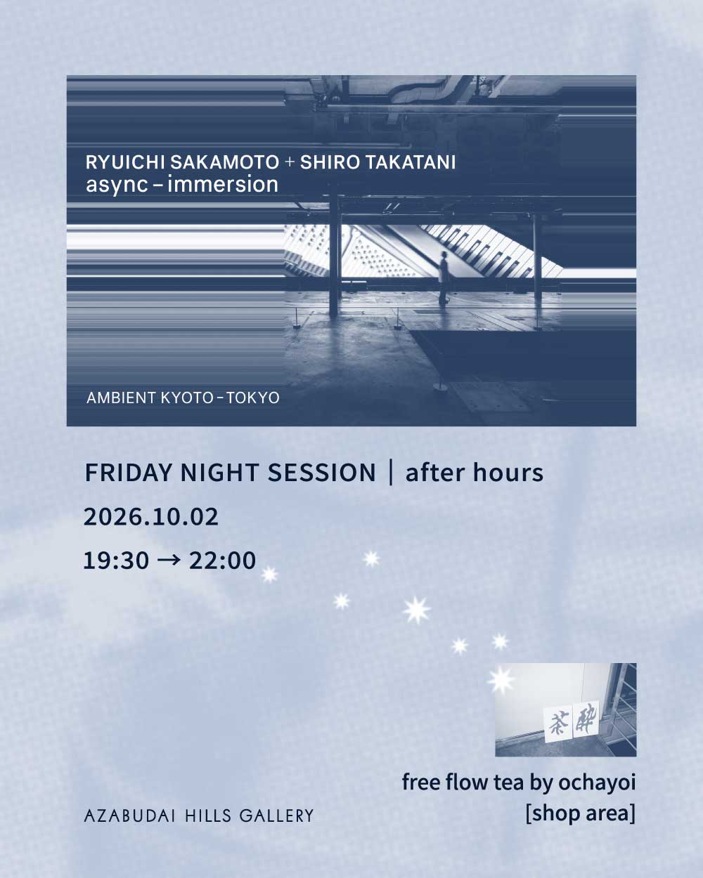 RYUICHI SAKAMOTO + SHIRO TAKATANI - FRIDAY NIGHT SESSION after hours – free flow tea by ochayoi