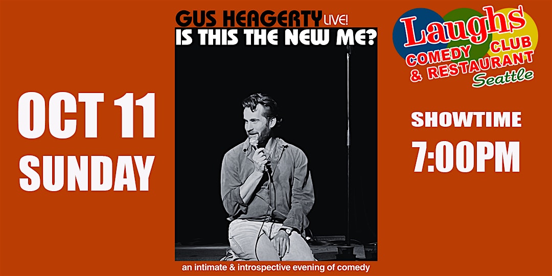 Comedy Show:  Gus Heagerty Oct. 11th -Sunday at 7pm Laughs Comedy Club