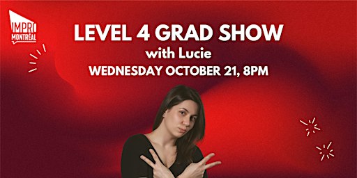 Montreal Improv Term 5 Grad Show - Level 4 with Lucie