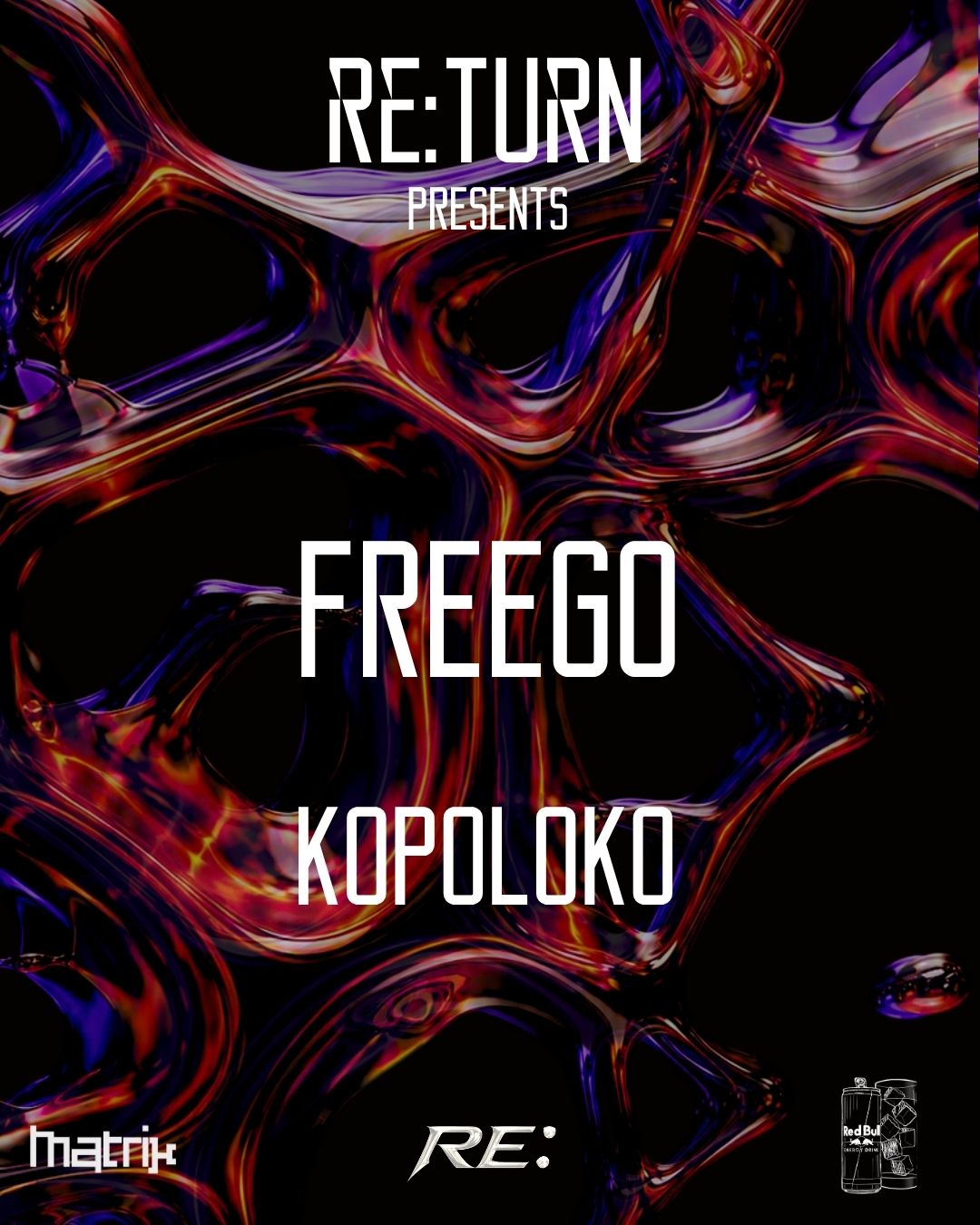 RE:TURN PRESENTS: FREEGO All Night Long w. KOPOLOKO
