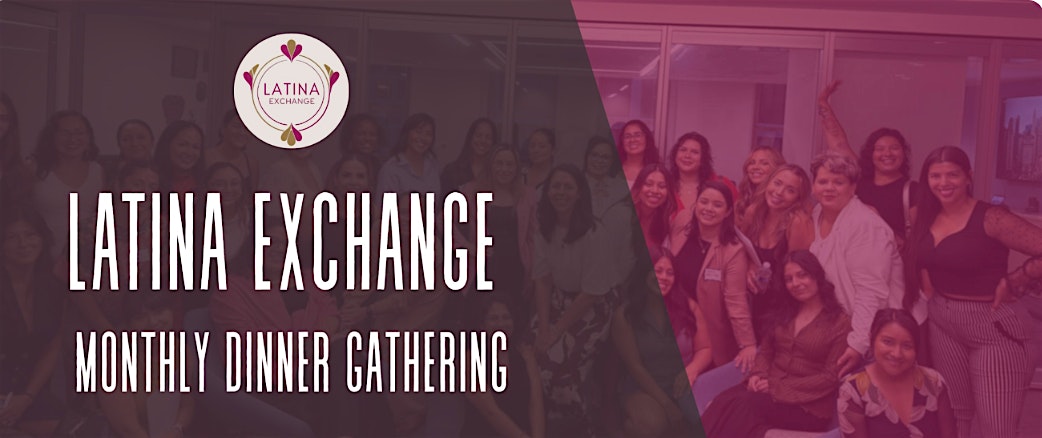 Latina Exchange: Dinner Gathering of Latina Professionals