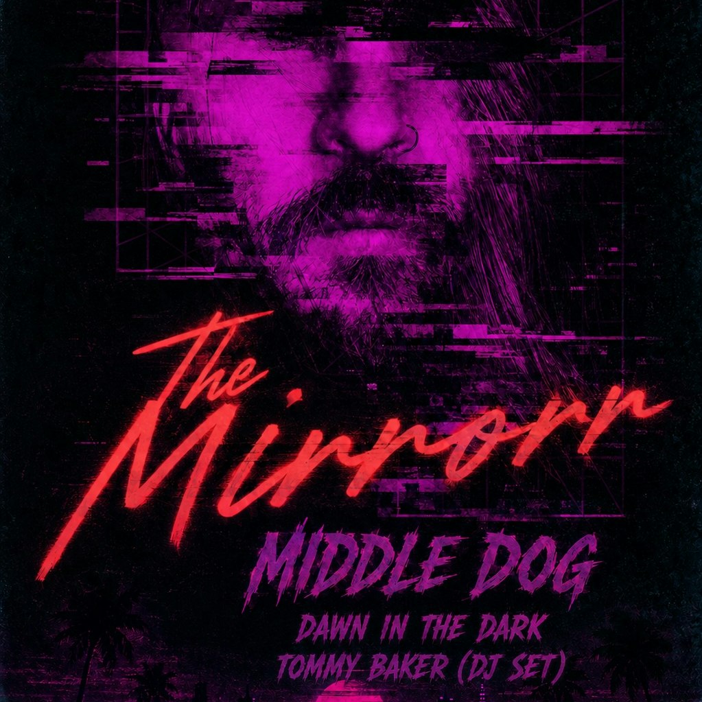 The Mirror, Middle Dog, Dawn in the Dark and Tommy Baker (DJ Set)