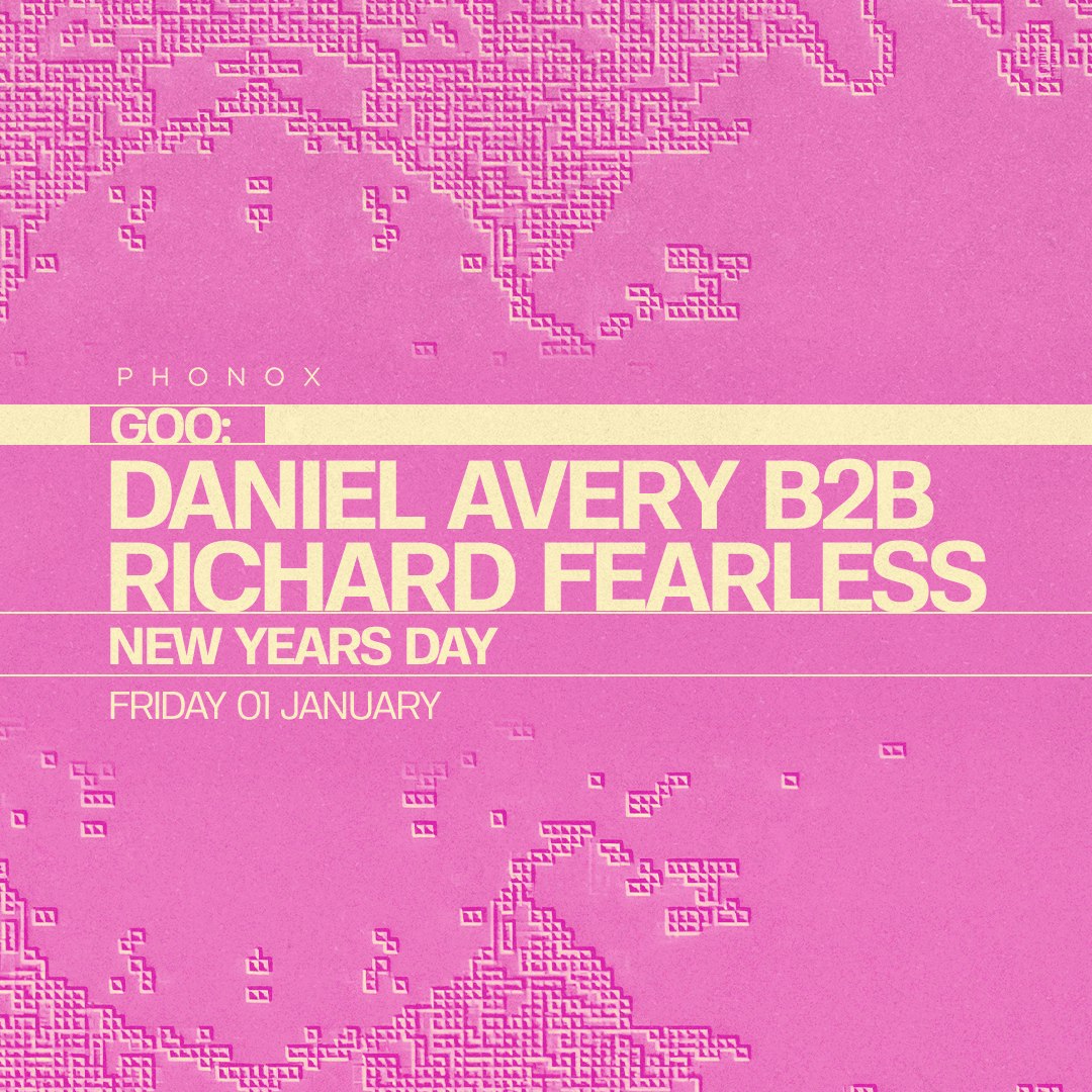 Phonox NYD: [GOO] Daniel Avery B2B Richard Fearless 