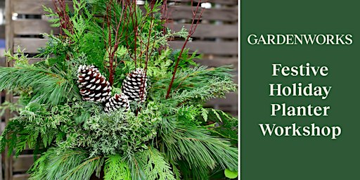 Festive Holiday Planter Workshop at GARDENWORKS Burnaby-Lougheed
