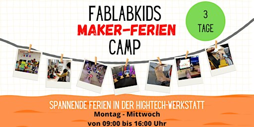 FabLabKids: maker-FerienCamp -  spannende Ferien in der Hightech-Werkstatt