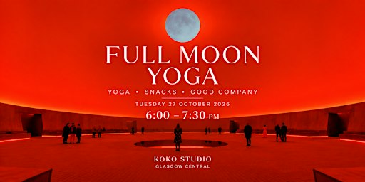Full Moon Yoga + Snack Gathering | Glasgow