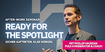 Ready for the Spotlight mit Phillip Hajszan- Afterwork-Seminar