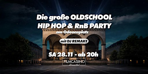 SA 28.11 ab 20h -  Die große OLDSCHOOL, HIP HOP & RnB Party am Odeonsplatz