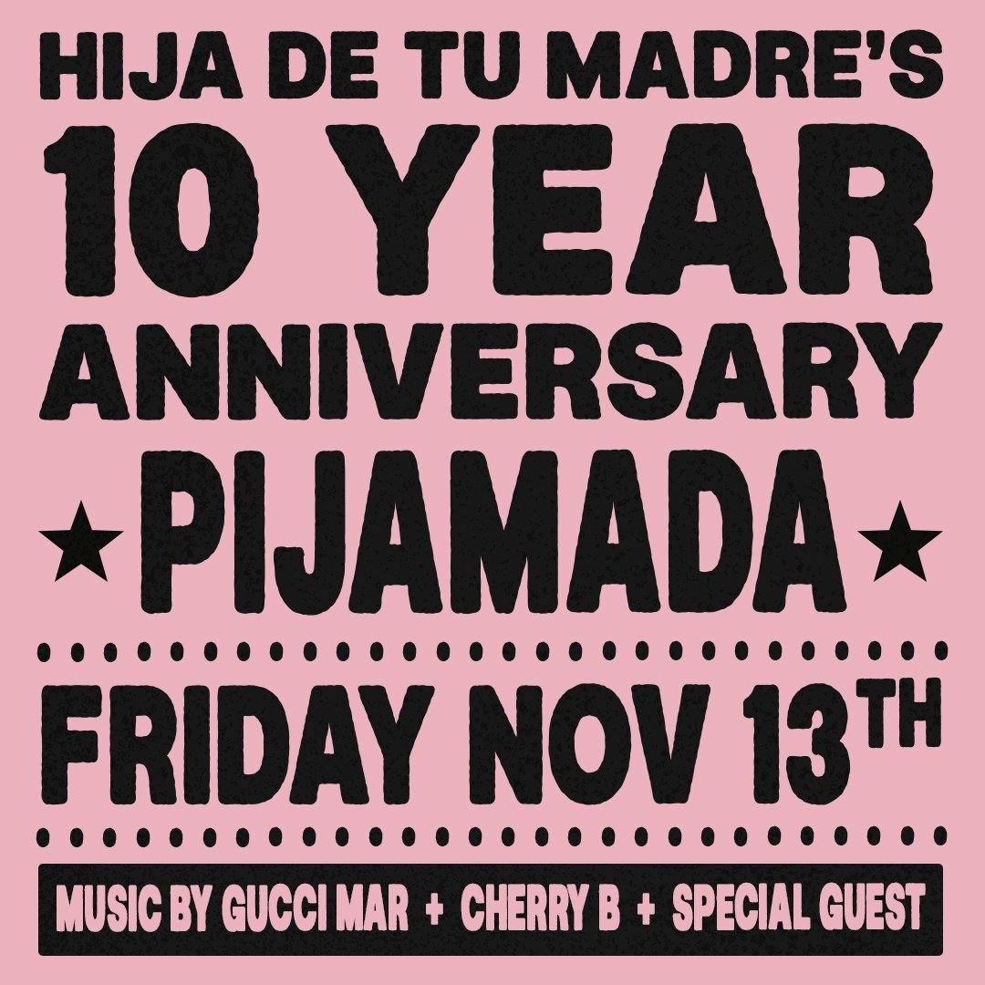 Hija De Tu Madre's 10 Year Anniversary Pajama Party