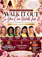 Walk IT Out So You Can Walk Into It Women's Conference