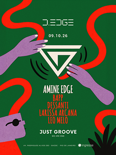 D-Edge Rio apresenta JUST GROOVE with AMINE EDGE