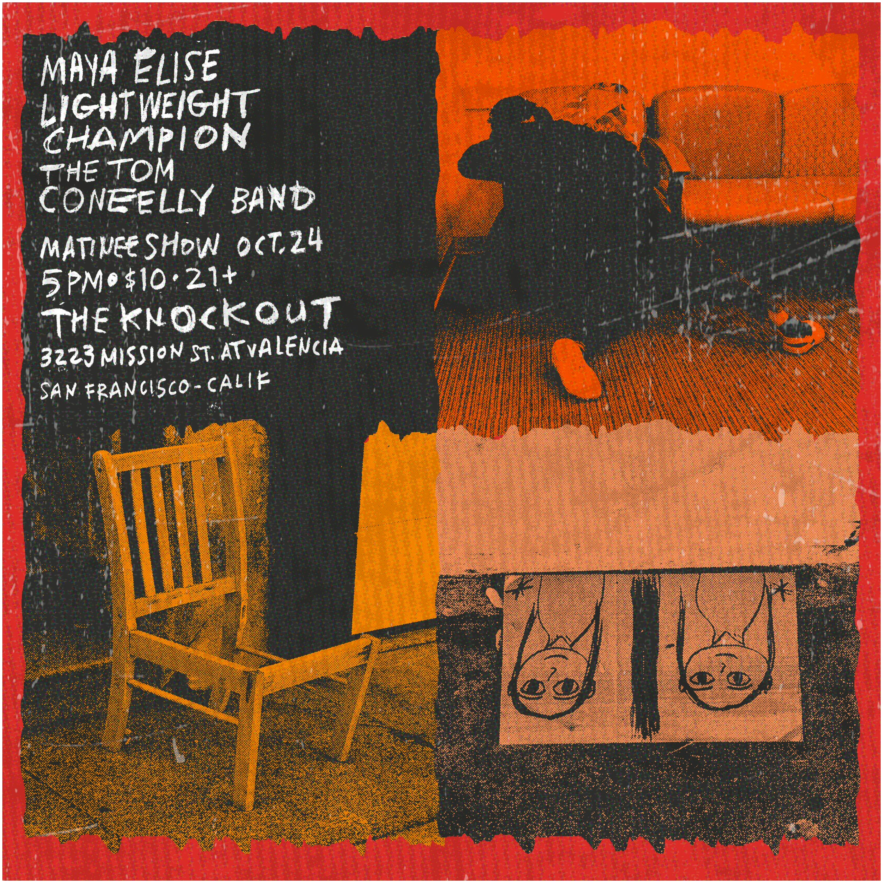 MATINEE SHOW : MAYA ELISE + LIGHTWEIGHT CHAMPION (SEATTLE) + THE TOM CONEELLY BAND