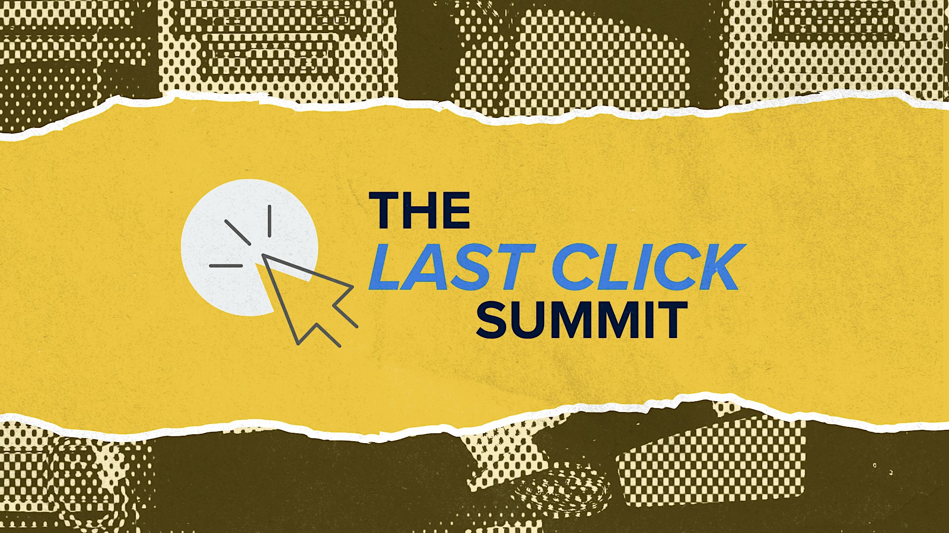 The Last Click Summit