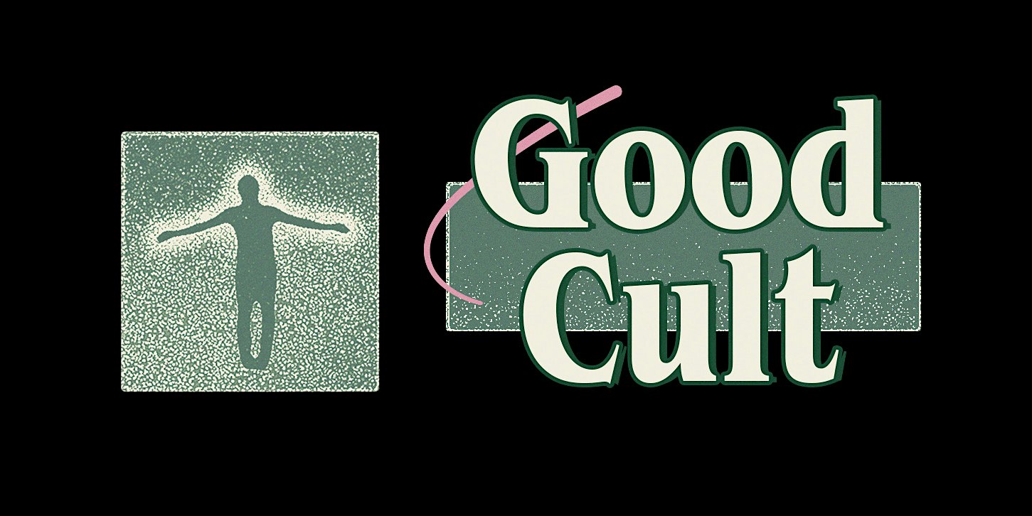 GOOD CULT: An Introductory Session