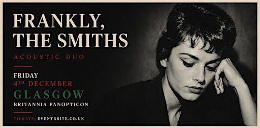 Frankly, The Smiths: Acoustic Duo at The Britannia Panopticon  4th December