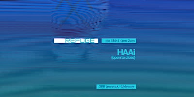 Refuge Sunday: HAAi [Open to Close]