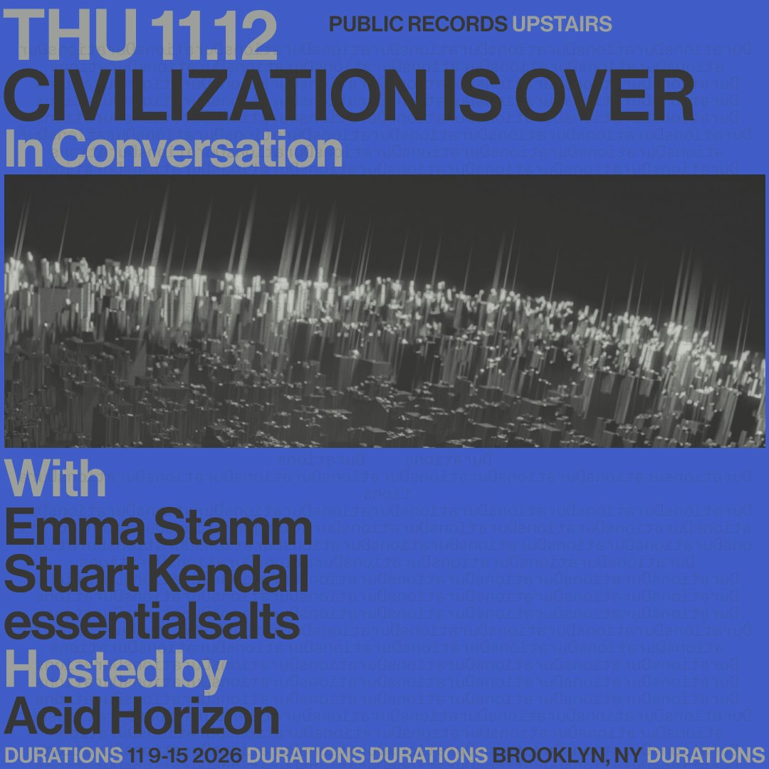 DURATIONS: Acid Horizon presents Civilization Is Over with Emma Stamm, Stuart Kendall, essentialsalts