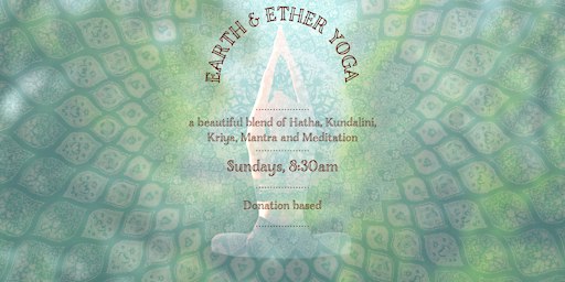 Earth &  Ether Hatha and Kundalini Yoga  Class- Donation Based