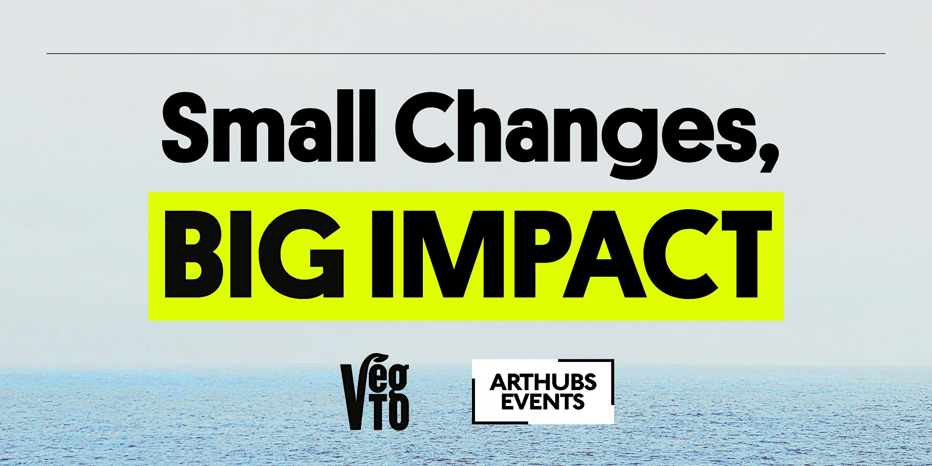 Small Changes, BIG IMPACT: A Food & Futures Event by VegTO