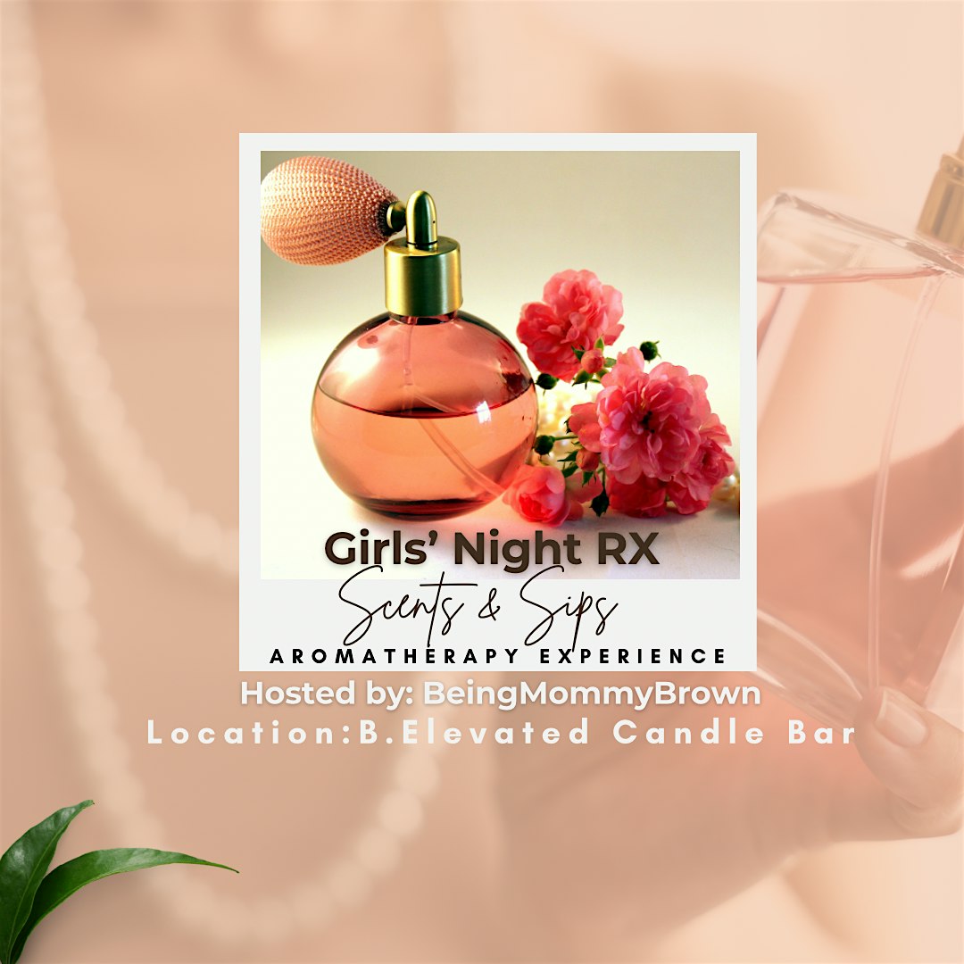 Girls’ Night RX: Scents & Sips