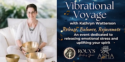 Vibrational Voyage: Sacred Sound Bath Journey with Kathryn Watterson