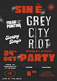 Grey City Riot - Single Launch Party with Sleepy Days & Freak Pointing