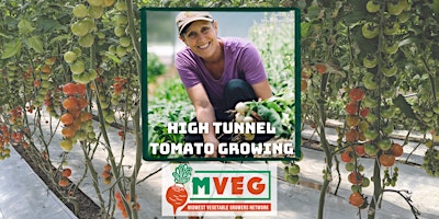 Midwest Vegetable Growers Field Day: High Tunnel Tomato Production
