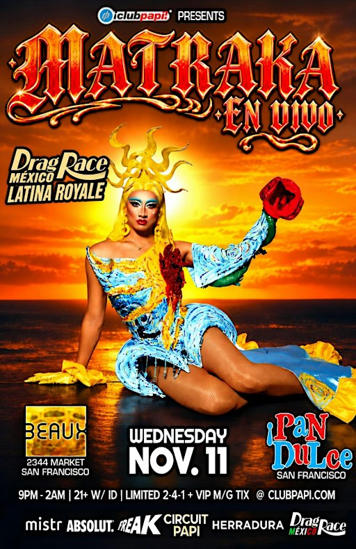 PAN DULCE PRESENTS LATINA ROYALE FINALIST "MATRAKA"  LIVE @ BEAUX SF
