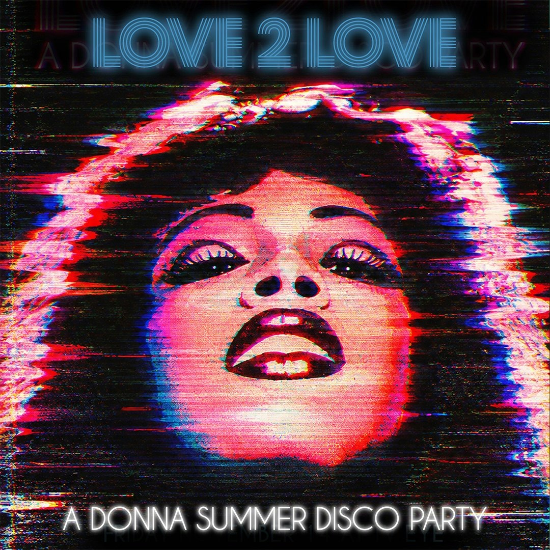 Love 2 Love: A Donna Summer Disco Party