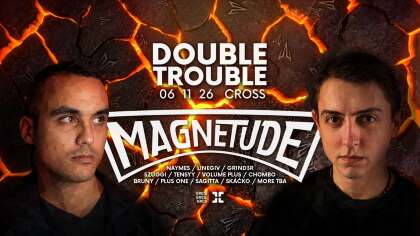 DOUBLE TROUBLE with Magnetude (UK)