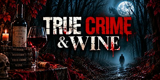 True Crime & Wine at Juniper & Vine