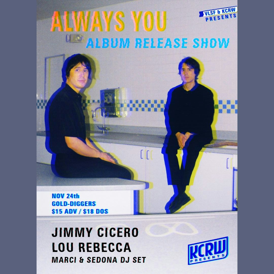 VLSF & KCRW PRESENTS - Always You record release, Jimmy Cicero, Lou Rebecca. DJs Marci & Sedona
