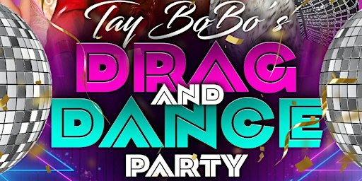 Tay BoBo's Drag & Dance Party! ♥