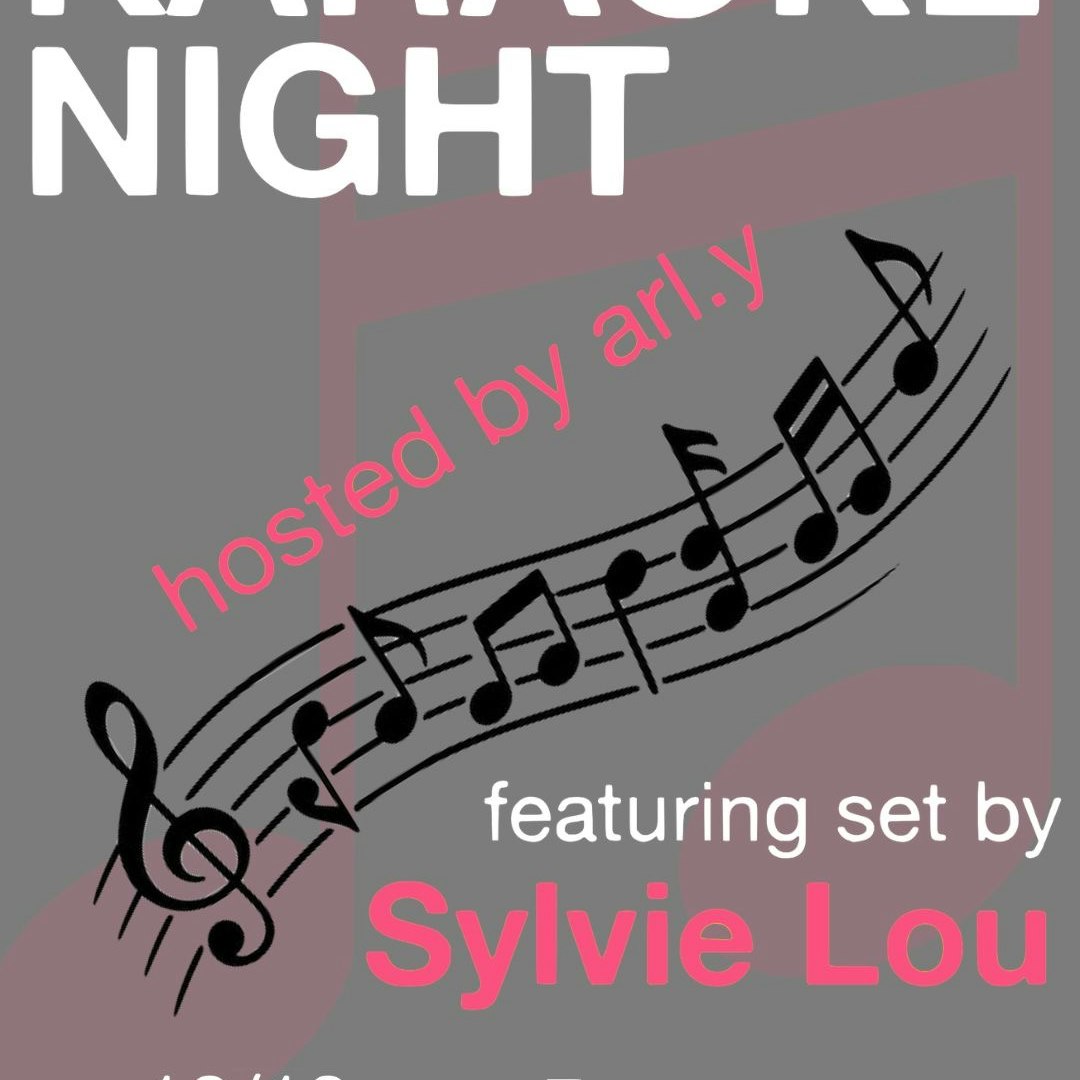 KARAOKE NIGHT • hosted by a.rly • featuring set by sylvie lou