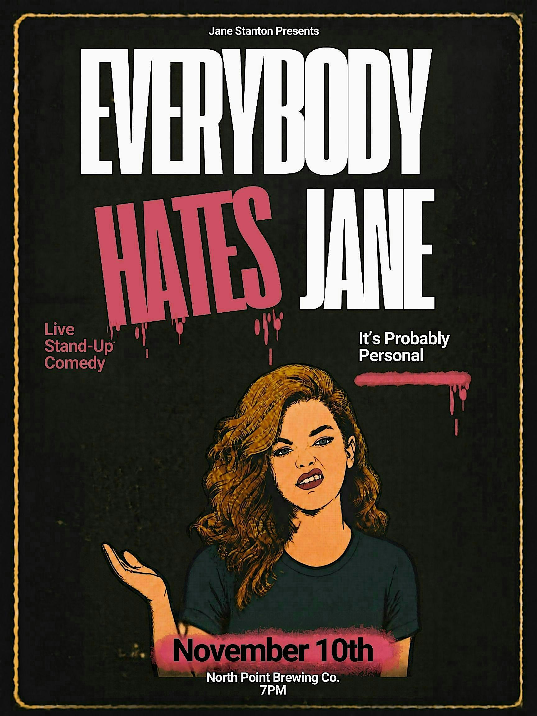 Everybody Hates Jane, a Comedy Show - Nov 10th, North Vancouver!