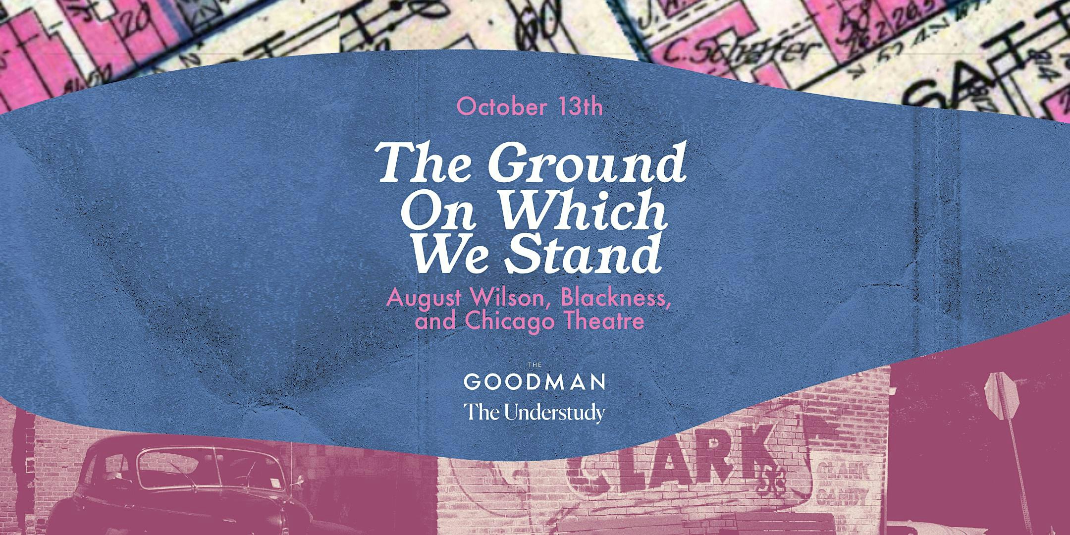 The Goodman x The Understudy Present: The Ground on Which We Stand