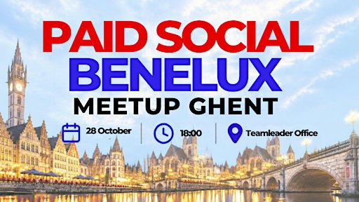 Paid Social Benelux Meetup Ghent
