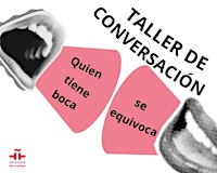 Atelier de conversation « Quien tiene boca se equivoca »