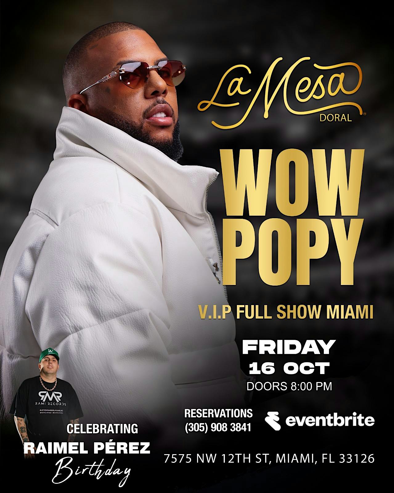 WOW POPY “ VIP SHOW “ LA MESA DORAL