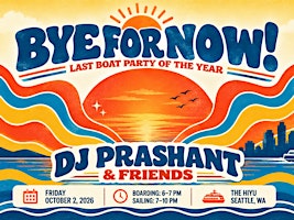 BYE FOR NOW! The Last Boat Party | DJ Prashant • Bollywood, Indo-House, EDM