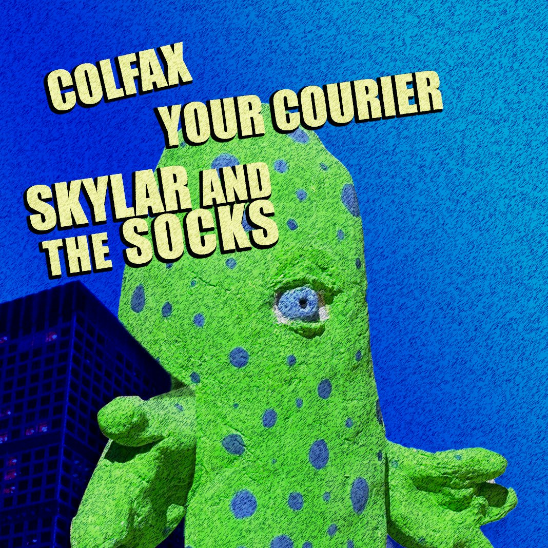 Colfax, Your Courier, Skylar and the Socks 