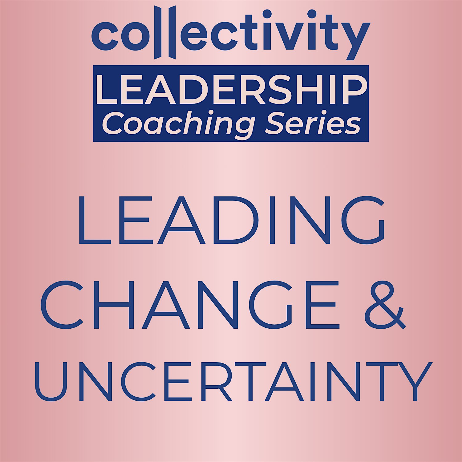 Leading Through Change & Uncertainty