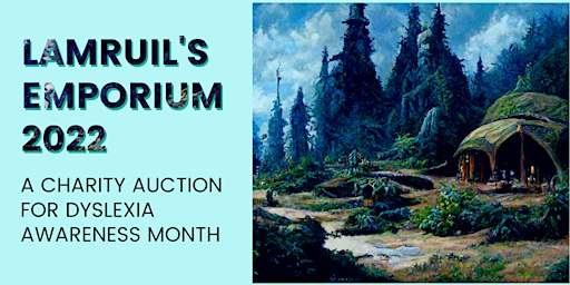 Lamruil's Emporium 2022 - A Charity Auction for Dyslexia Awareness Month