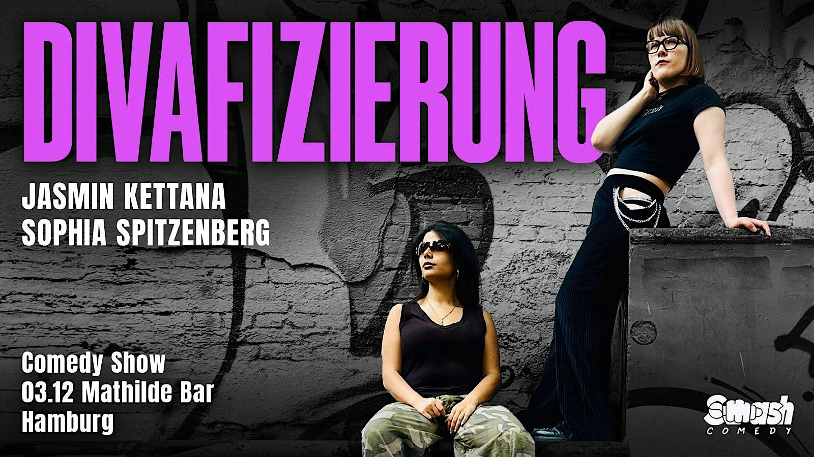 DIVAFIZIERUNG. Die Comedy Show von Jasmin Kettana und Sophia Spitzenberg