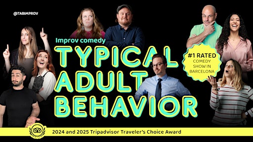 Typical Adult Behavior • Improv Comedy