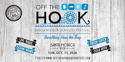 OFF THE HOOK Santa Monica Seafood Festival at the Pier