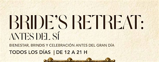 Bride’s Retreat: Antes del Sí | Experiencia para Novias